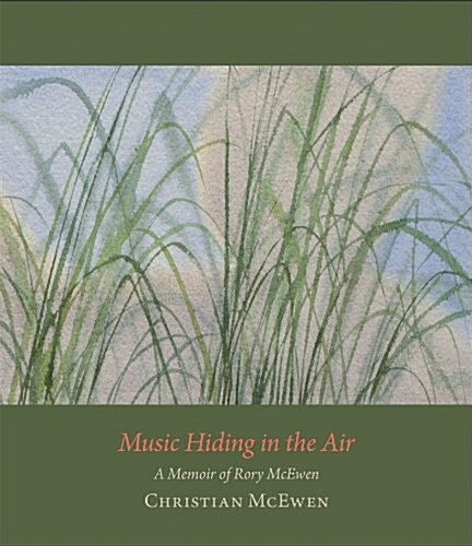 Music Hiding in the Air: A Memoir of Rory McEwen, 1932-1982 (Paperback)
