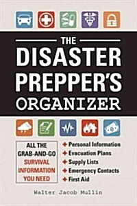 The Disaster Preppers Organizer: All the Grab-And-Go Survival Information You Need (Spiral)