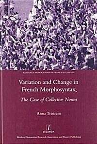 Variation and Change in French Morphosyntax : The Case of Collective Nouns (Hardcover)