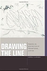 Drawing the Line: Toward an Aesthetics of Transitional Justice (Hardcover)