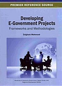 Developing E-Government Projects: Frameworks and Methodologies (Hardcover)