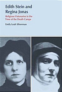 Edith Stein and Regina Jonas : Religious Visionaries in the Time of the Death Camps (Paperback)