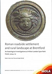 Roman roadside settlement and rural landscape at Brentford (Paperback)