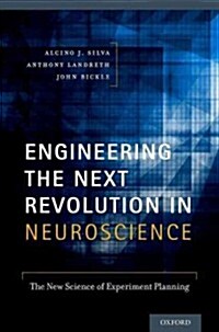 Engineering the Next Revolution in Neuroscience: The New Science of Experiment Planning (Paperback)