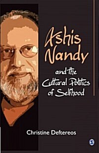 Ashis Nandy and the Cultural Politics of Selfhood (Hardcover)