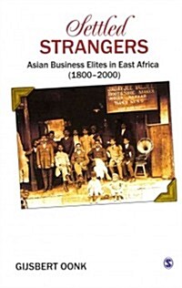 Settled Strangers: Asian Business Elites in East Africa (1800-2000) (Hardcover)