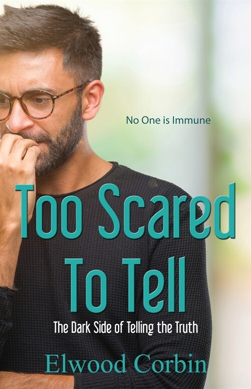 Too Scared To Tell, The Dark Side of Telling the Truth (Paperback)