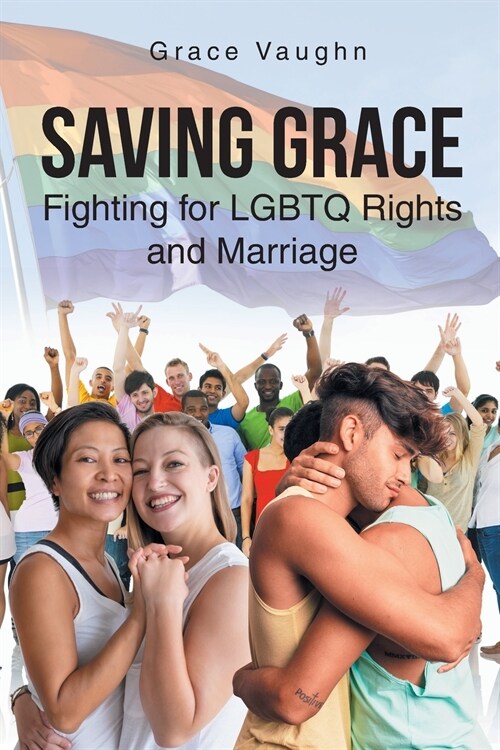 Saving Grace: Fighting for LGBTQ Rights and Marriage (Paperback)