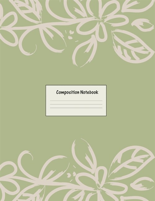 Composition Notebook: Wide Ruled Lined Paper: Large Size 8.5x11 Inches, 110 pages. Notebook Journal: Green Leaf Background Workbook for Pres (Paperback)