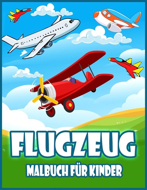 Flugzeug Malbuch F? Kinder: Erstaunliches Malbuch f? Kleinkinder und Kinder mit Flugzeugen, Hubschraubern, D?enj?ern und Mehr (Paperback)