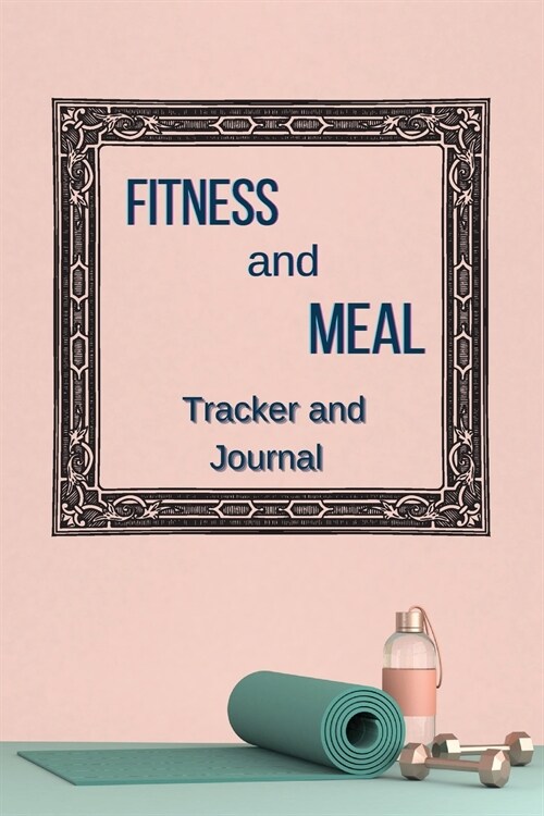 Fitness and Meal Tracker Journal (Paperback)