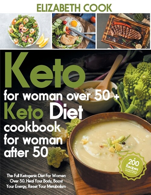 Keto Diet For Women Over 50: The Full Ketogenic Diet For Women Over 50. Heal Your Body, Boost Your Energy, Reset Your Metabolism - +200 Recipes For (Paperback)
