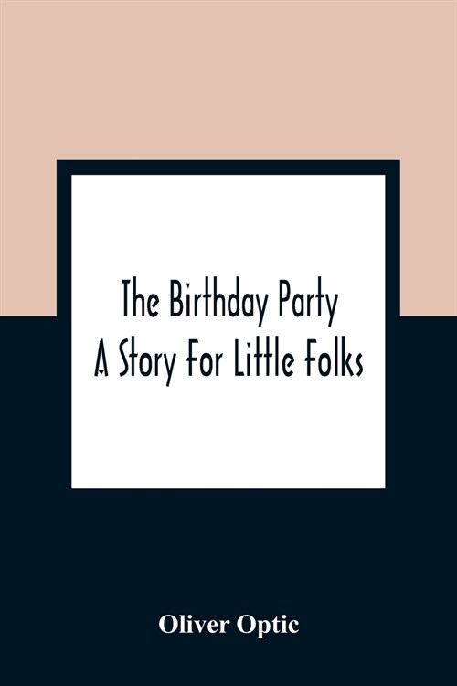 The Birthday Party: A Story For Little Folks (Paperback)