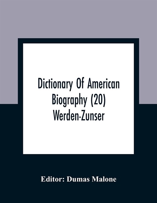 Dictionary Of American Biography (20) Werden-Zunser (Paperback)