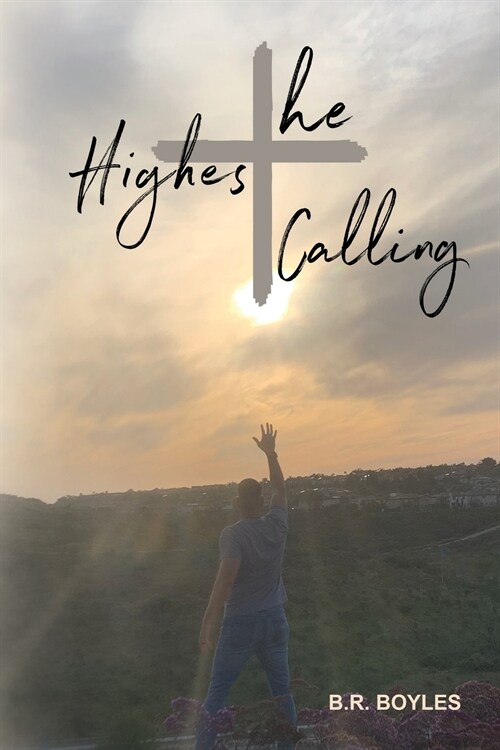 The Highest Calling: How an unconventional Pastor came to understand Gods calling, love, and promises. (Paperback)