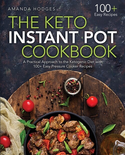 The Keto Instant Pot Cookbook: A Practical Approach to the Ketogenic Diet with 100+ Easy Pressure Cooker Recipes (Paperback)