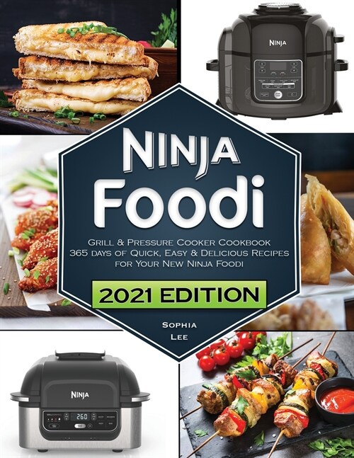 Ninja Foodi Grill and Pressure Cooker Cookbook: 365 days of Quick, Easy & Delicious Recipes for Your New Ninja Foodi and Indoor Grill (Paperback)