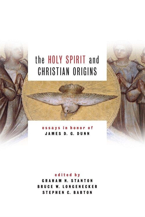 Holy Spirit and Christian Origins: Essays in Honor of James D. G. Dunn (Paperback)