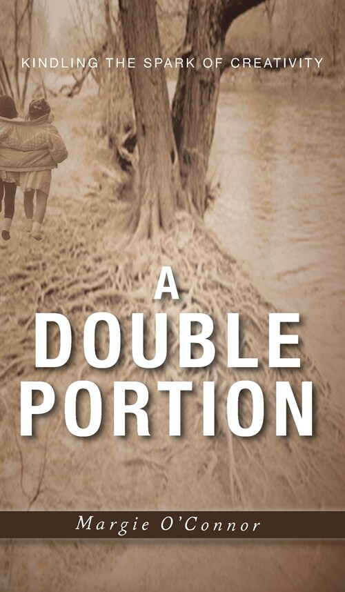 A Double Portion: Kindling the Spark of Creativity (Hardcover)