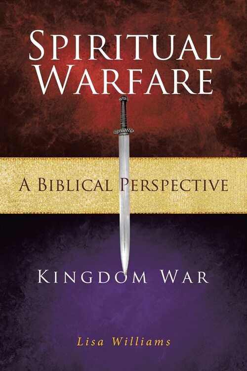 Spiritual Warfare - A Biblical Perspective: Kingdom War (Paperback)