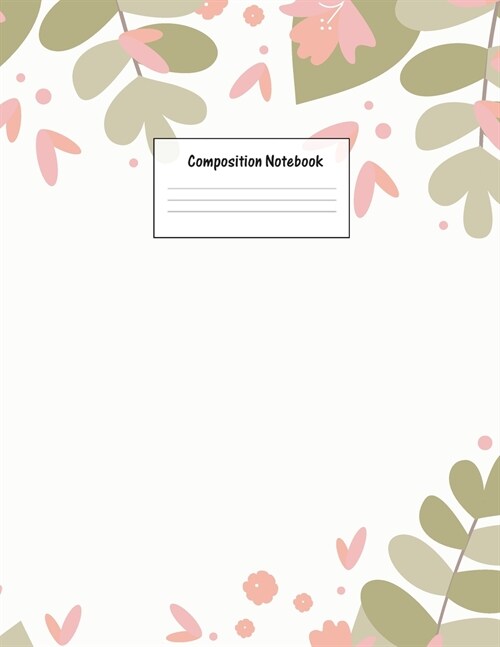 Composition Notebook: Wide Ruled Lined Paper: Large Size 8.5x11 Inches, 110 pages. Notebook Journal: Green Pink Plants Workbook for Preschoo (Paperback)