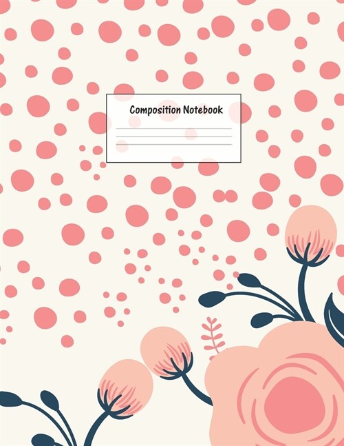 Composition Notebook: Wide Ruled Lined Paper: Large Size 8.5x11 Inches, 110 pages. Notebook Journal: Pink Dots Flowers Workbook for Preschoo (Paperback)