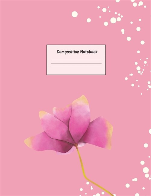 Composition Notebook: Wide Ruled Lined Paper: Large Size 8.5x11 Inches, 110 pages. Notebook Journal: Pretty Pink Flower Workbook for Prescho (Paperback)
