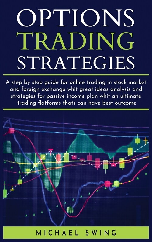 options trading strategies: A step by step guide for online trading in stock market and foreign exchange whit great ideas analysis and strategies (Hardcover)