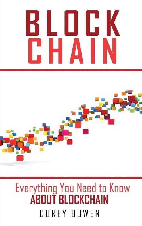 Blockchain: Everything You Need to Know About Blockchain (Hardcover)