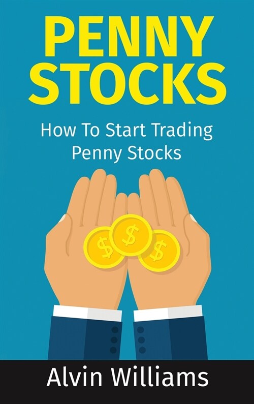Penny Stocks: How To Start Trading Penny Stocks (Hardcover)