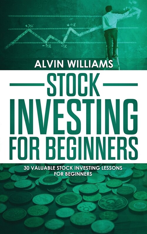 Stock Investing for Beginners: 30 Valuable Stock Investing Lessons for Beginners (Hardcover)