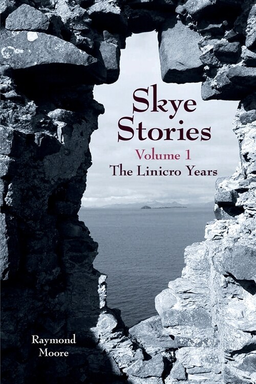 Skye Stories - Volume 1 : The Linicro Years (Paperback)