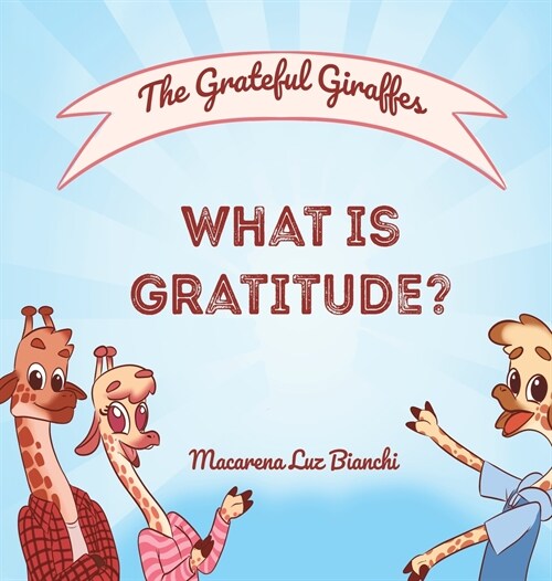 The Grateful Giraffes: What is Gratitude? (Hardcover)