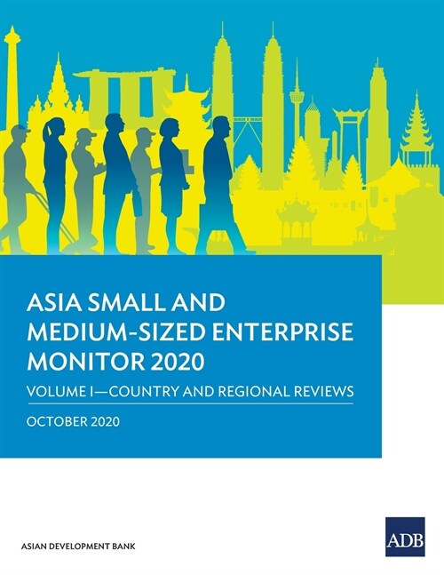 Asia Small and Medium-Sized Enterprise Monitor 2020 - Volume I: Country and Regional Reviews (Paperback)