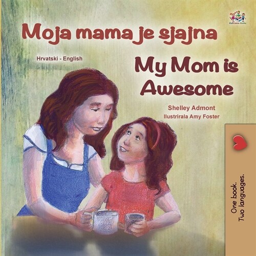 My Mom is Awesome (Croatian English Bilingual Book for Kids) (Paperback)