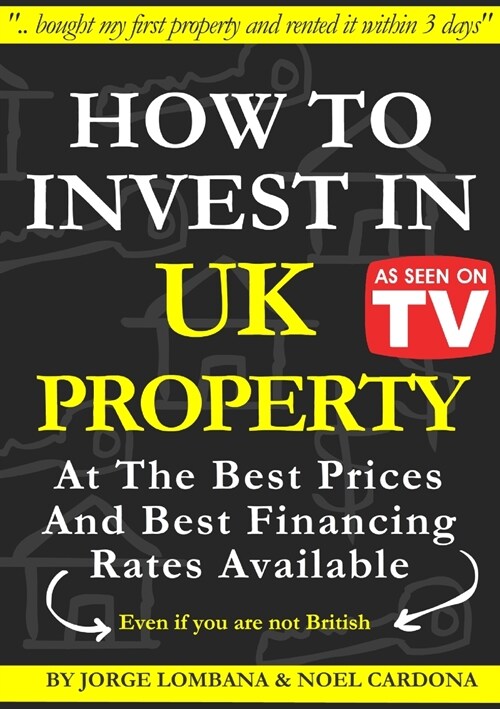 How to Invest In UK Property at The Best Prices and Best Financing Rates (Paperback)