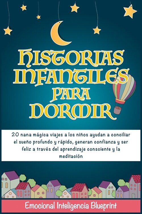 Historias Infantiles Para Dormir: 20 nana m?ica viajes a los ni?s ayudan a conciliar el sue? profundo y r?ido, generan confianza y ser feliz a tra (Paperback)