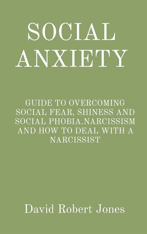 Social Anxiety: Guide to Overcoming Social Fear, Shiness and Social Phobia.Narcissism and How to Deal with a Narcissist (Hardcover)