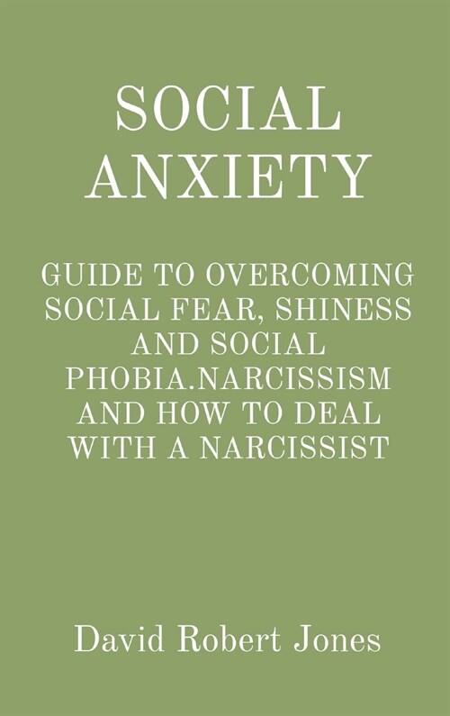 Social Anxiety: Guide to Overcoming Social Fear, Shiness and Social Phobia.Narcissism and How to Deal with a Narcissist (Hardcover)