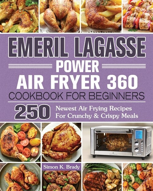 Emeril Lagasse Power Air Fryer 360 Cookbook For Beginners (Paperback)