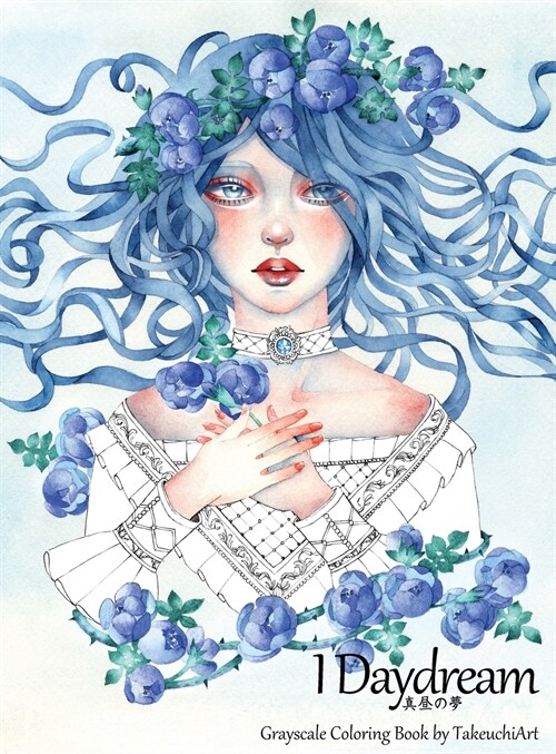I Daydream - Grayscale Coloring Book: Beautiful Fantasy portraits and Flowers (Hardcover)