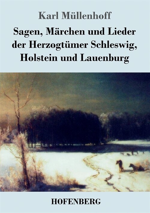 Sagen, M?chen und Lieder der Herzogt?er Schleswig, Holstein und Lauenburg (Paperback)