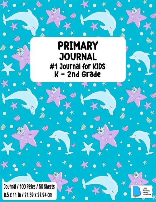 Primary Story Book: Dotted Midline and Picture Space - Dolphin Design - Grades K-2 School Exercise Book - Draw and Write 100 Story Pages - (Paperback)