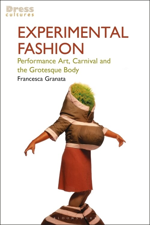 Experimental Fashion: Performance Art, Carnival and the Grotesque Body (Paperback)