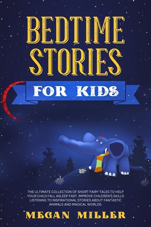 Bedtime Stories for Kids: The Ultimate Collection of Short Fairy Tales to Help Your Child Fall Asleep Fast. Improve Childrens Skills Listening (Paperback)