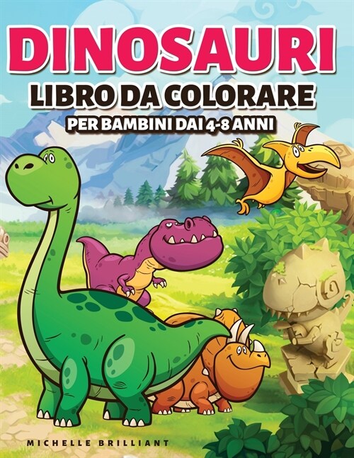 Dinosauri Libro da colorare per bambini dai 4-8 anni: 50 immagini di dinosauri che faranno divertire i bambini e li impegneranno in attivit?creative (Paperback)