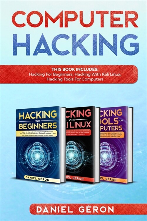 Computer Hacking: This Book includes: Hacking for Beginners, Hacking with Kali linux, Hacking tools for computers (Paperback)