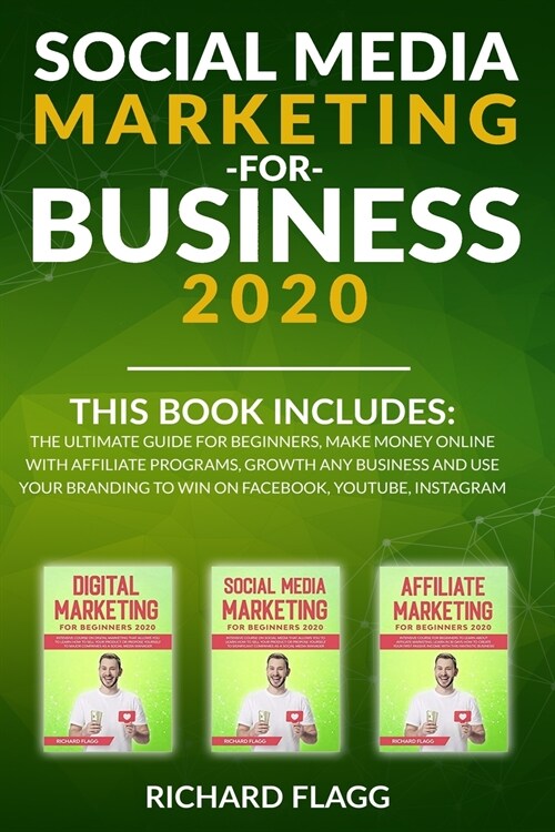 Social Media Marketing for Business 2020: This book includes: The Ultimate Guide for Beginners, Make Money Online with Affiliate Programs, Growth any (Paperback)