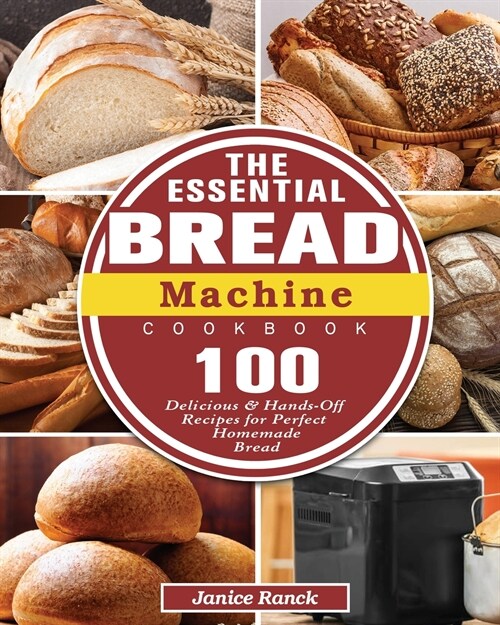 The Essential Bread Machine Cookbook (Paperback)