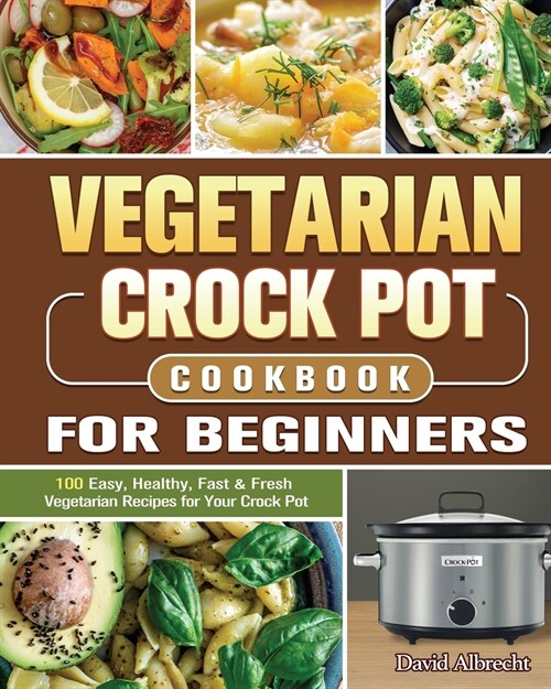 Vegetarian Crock Pot Cookbook For Beginners (Paperback)